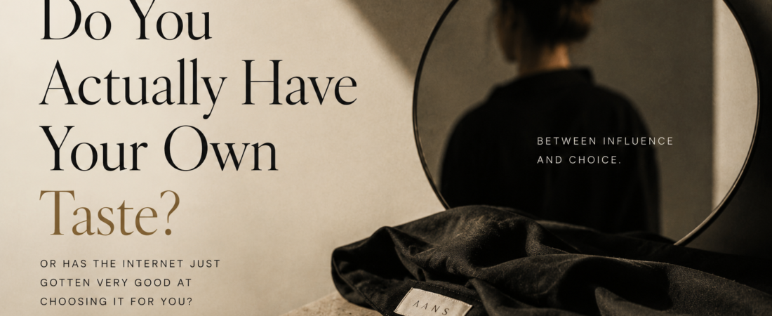 Do You Actually Have Your Own Taste?